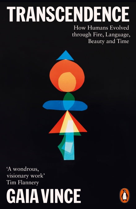Transcendence - How Humans Evolved Through Fire, Language, Beauty, and Time