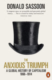 The Anxious Triumph - A Global History of Capitalism, 1860-1914