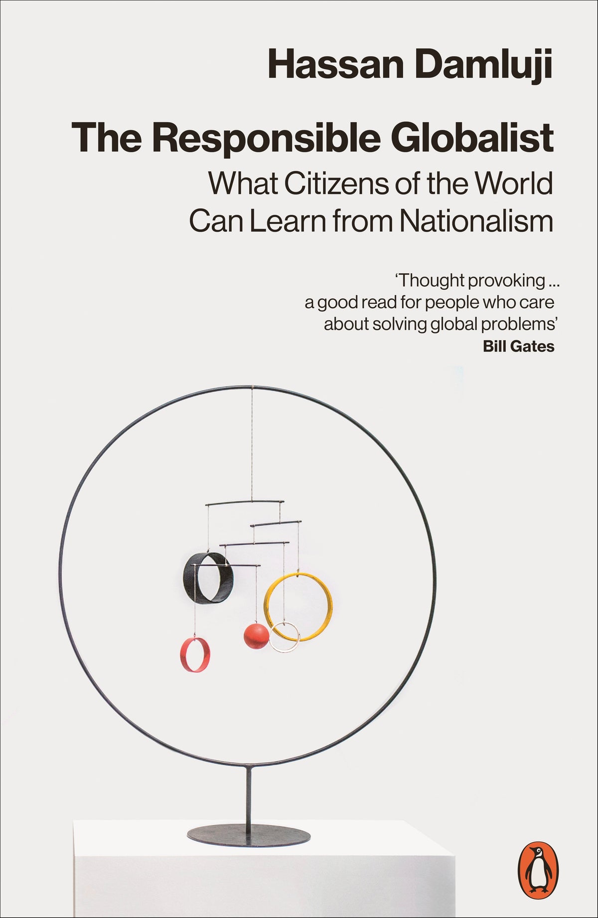 The Responsible Globalist : What Citizens of the World Can Learn from Nationalism