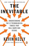The Inevitable - Understanding the 12 Technological Forces That Will Shape Our Future