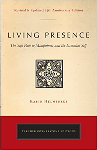 Living Presence (Revised): The Sufi Path to Mindfulness and the Essential Self
