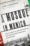 A Mosque in Munich - Nazis, the CIA, and the Muslim Brotherhood in the West