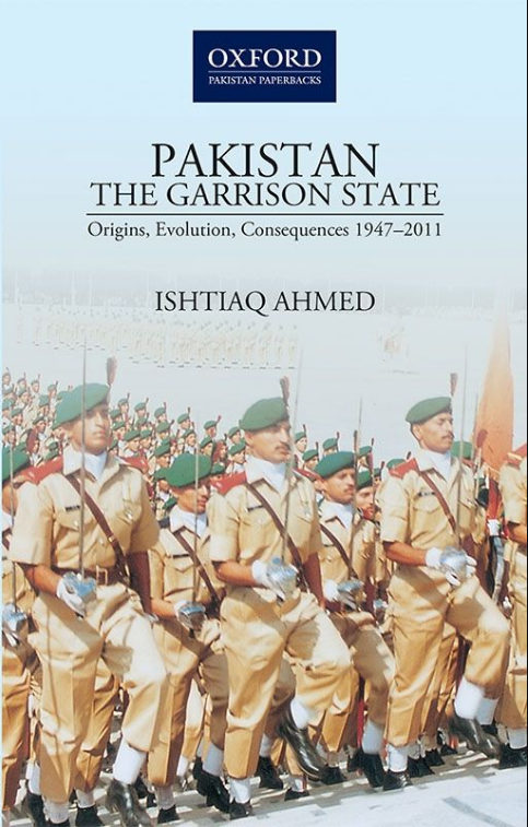 Pakistan The Garrison State: Origins, Evolution, Consequences (1947-2011)