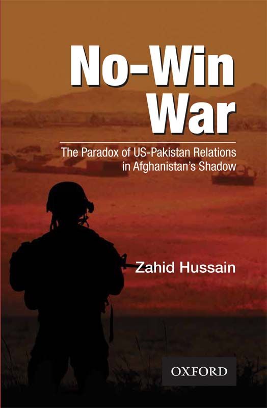 No-Win War :The Paradox of US-Pakistan Relations in Afghanistan's Shadow