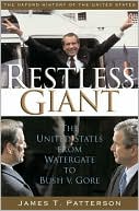 Restless Giant: The United States From Watergate To Bush Vs. Gore (oxford History Of The United States, Vol. 11)