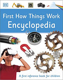 First How Things Work Encyclopedia - A First Reference Book for Children