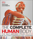 The Complete Human Body: The Definitive Visual Guide
