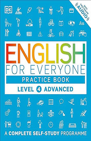 English for Everyone - Level 4 Advanced: Practice Book - A Complete Self-Study Programme