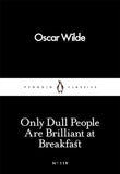 Only Dull People are Brilliant at Breakfast