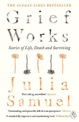 Grief Works - Stories of Life, Death and Surviving