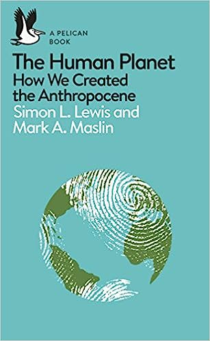 A Pelican Introduction: The Human Planet - How We Created the Anthropocene