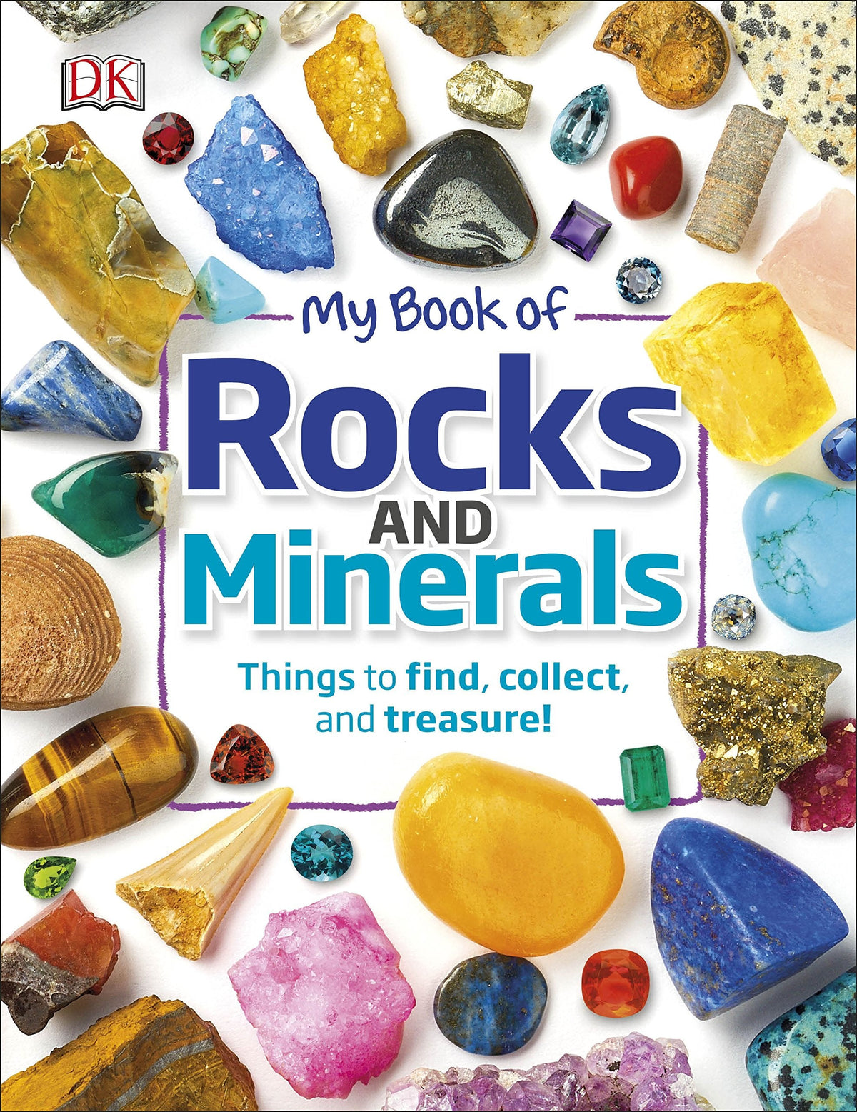 My Book of Rocks and Minerals: Things to Find Collect and Treasure