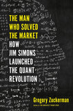 The Man Who Solved the Market : How Jim Simons Launched the Quant Revolution