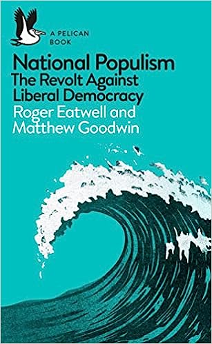 National Populism - The Revolt Against Liberal Democracy