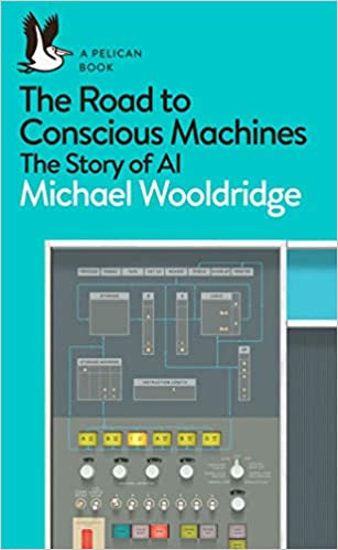 The Road to Conscious Machines - The Story of AI