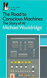 The Road to Conscious Machines - The Story of AI