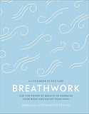Breathwork - Use the Power of Breath to Energize Your Body and Focus Your Mind