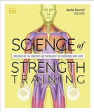 Science of Strength Training - Understand the Anatomy and Physiology to Transform Your Body