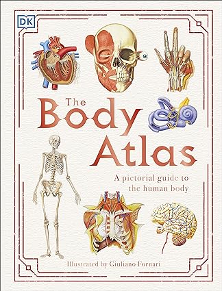 The Body Atlas - A Pictorial Guide to the Human Body