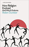 How Religion Evolved - And Why It Endures