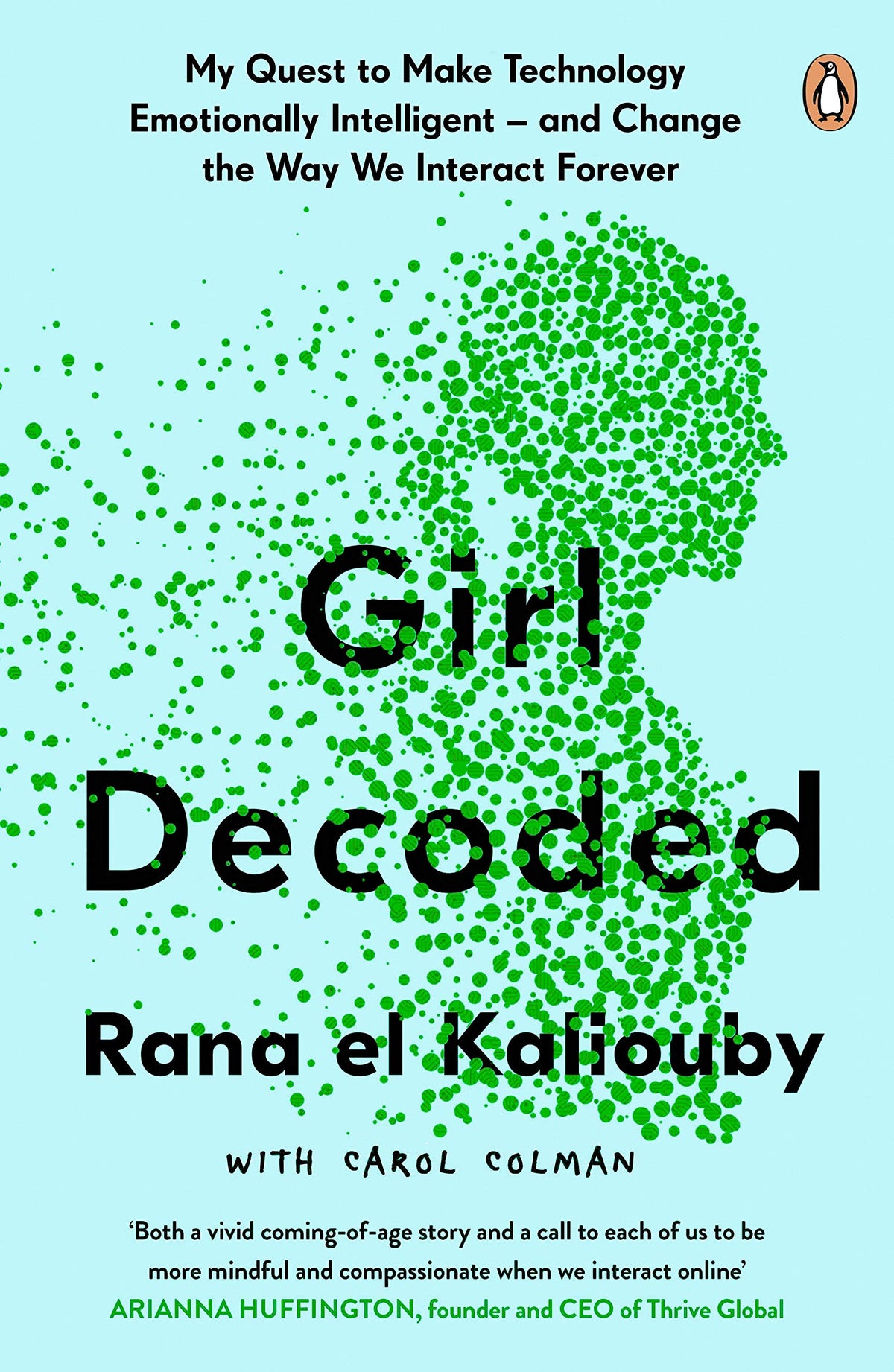 Girl Decoded - My Quest to Make Technology Emotionally Intelligent - and Change the Way We Interact Forever