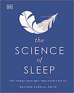 The Science of Sleep - Stop Chasing a Good Night's Sleep and Let It Find You