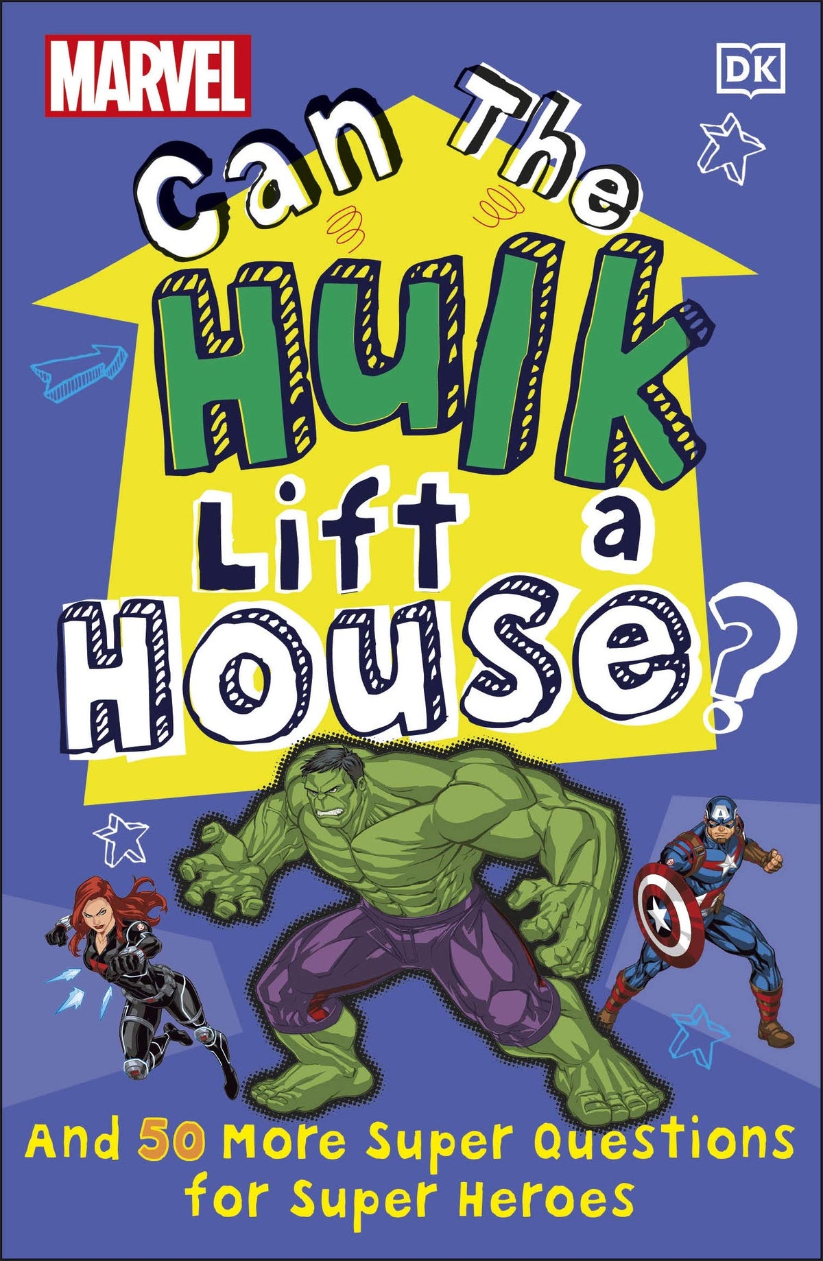 Marvel Can the Hulk Lift a House? - And 50 More Super Questions for Super Heroes from Kids