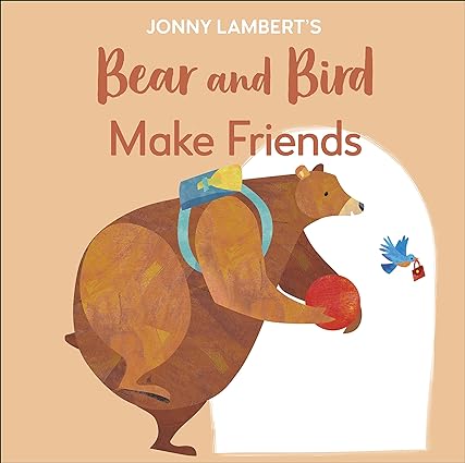 Jonny Lambert's Bear and Bird: Make Friends - Even Bears Get Nervous Before Starting School