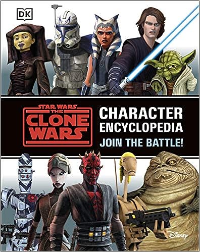 Star Wars The Clone Wars Character Encyclopedia: Join the battle!