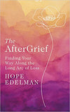The Aftergrief - Finding Your Way Along the Long Arc of Loss