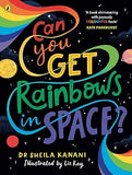 Can You Get Rainbows in Space? - A Colourful Compendium of Space and Science