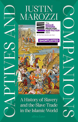 Captives and Companions: A History of Slavery and the Slave Trade in the Islamic World
