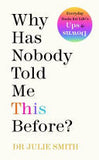 Why Has Nobody Told Me This Before?: The No 1 Sunday Times bestseller