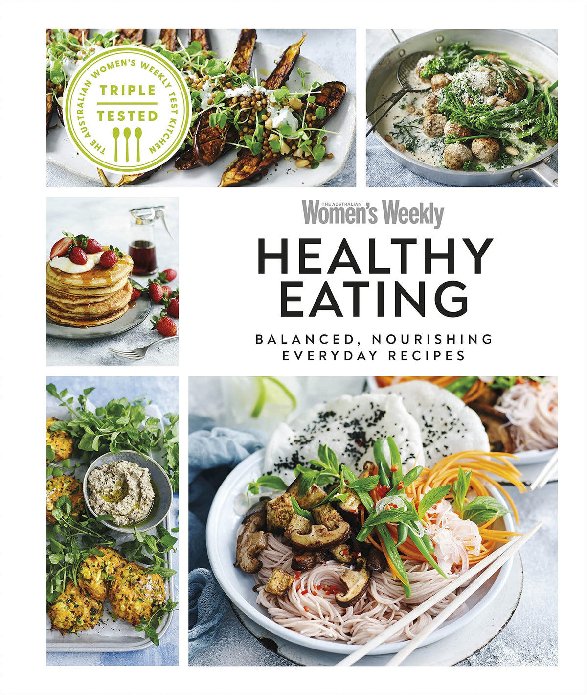 Australian Women's Weekly Healthy - Balanced, Nourishing Everyday Recipes