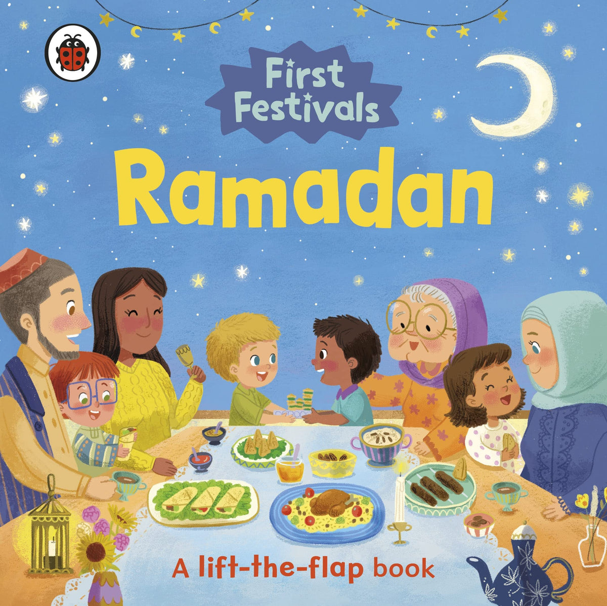 First Festivals: Ramadan - A Lift-The-Flap Book