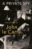 A Private Spy - The Letters of John Le Carre 1945-2020