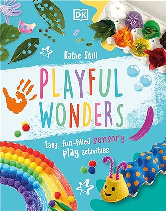 Playful Wonders - 50 Fun-Filled Sensory Play Activities