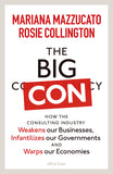 The Big Con: How the Consulting Industry Weakens our Businesses, Infantilizes our Governments and Warps our Economies