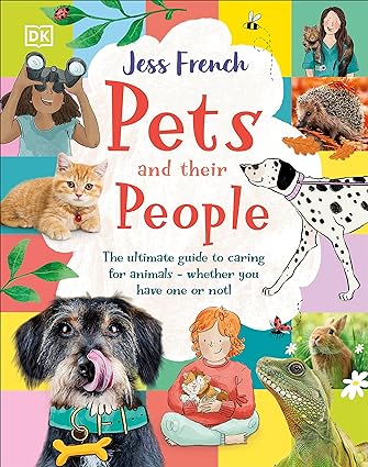 Pets and Their People - The Ultimate Guide to Pets - Whether You've Got One Or Not!