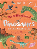 The Bedtime Book of Dinosaurs and Other Prehistoric Life - Meet More Than 100 Creatures From Long Ago
