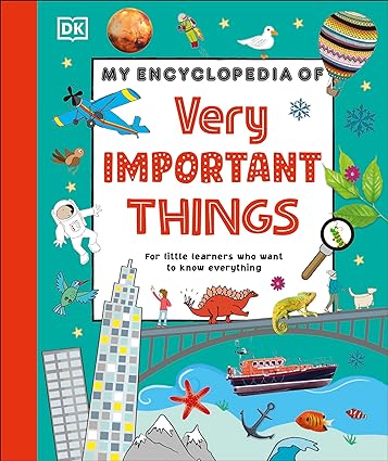 My Encyclopedia of Very Important Things - For Little Learners Who Want to Know Everything