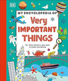 My Encyclopedia of Very Important Things - For Little Learners Who Want to Know Everything