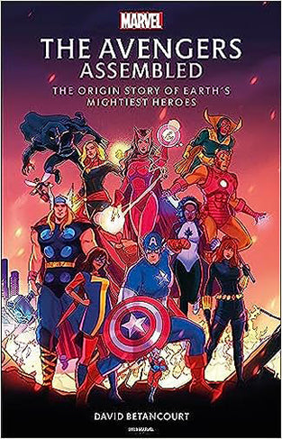 The Avengers Assembled: The Origin Story of Earth's Mightiest Heroes