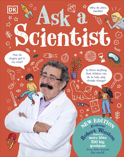 Ask a Scientist (New Edition) - Professor Robert Winston Answers More Than 100 Big Questions from Kids Around the World!