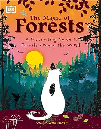 The Magic of Forests - A Fascinating Guide to Forests Around the World