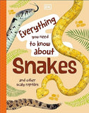 Everything You Need to Know about Snakes - And Other Scaly Reptiles