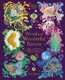 Weird and Wonderful Nature - Tales of More Than 100 Unique Animals, Plants, and Phenomena