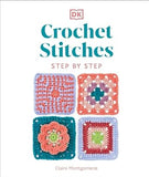 Crochet Stitches Step-By-Step - More Than 150 Essential Stitches for Your Next Project