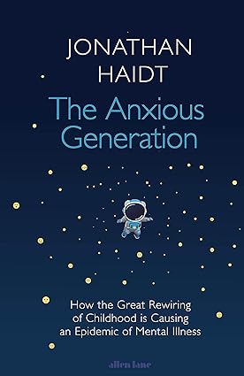 The Anxious Generation - How the Great Rewiring of Childhood Is Causing an Epidemic of Mental Illness