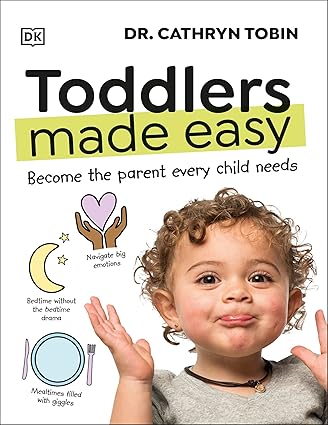 Toddlers Made Easy - And Become the Parent Every Kid Wants